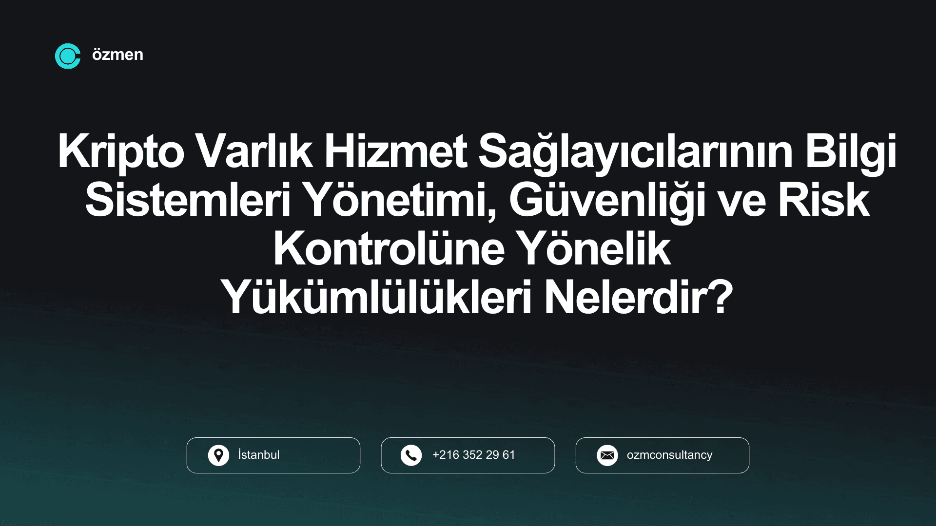 Kripto Varlık Hizmet Sağlayıcılarının Bilgi Sistemleri Yönetimi, Güvenliği ve Risk Kontrolüne Yönelik Yükümlülükleri Nelerdir?
