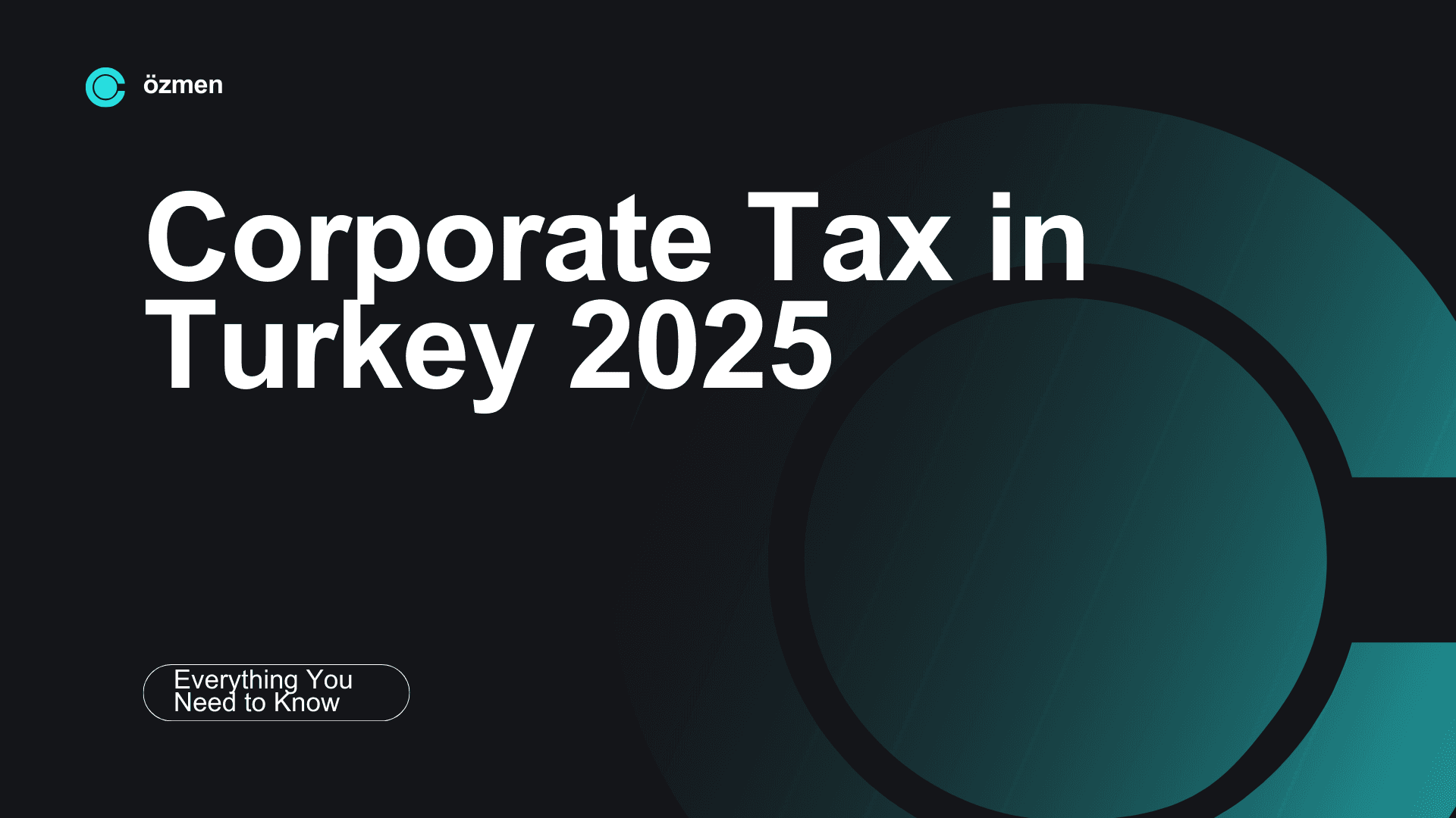 Corporate Tax in Turkey 2025: Everything You Need to Know