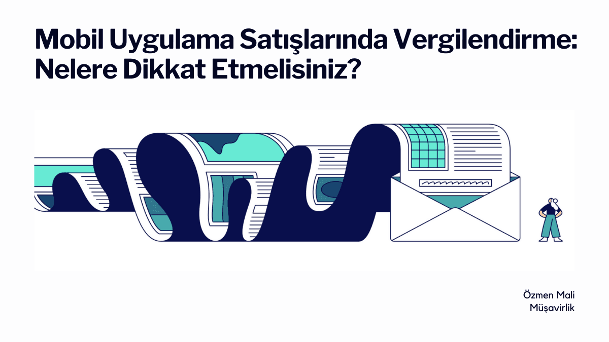 Mobil Uygulama Satışlarında Vergilendirme: Nelere Dikkat Etmelisiniz?