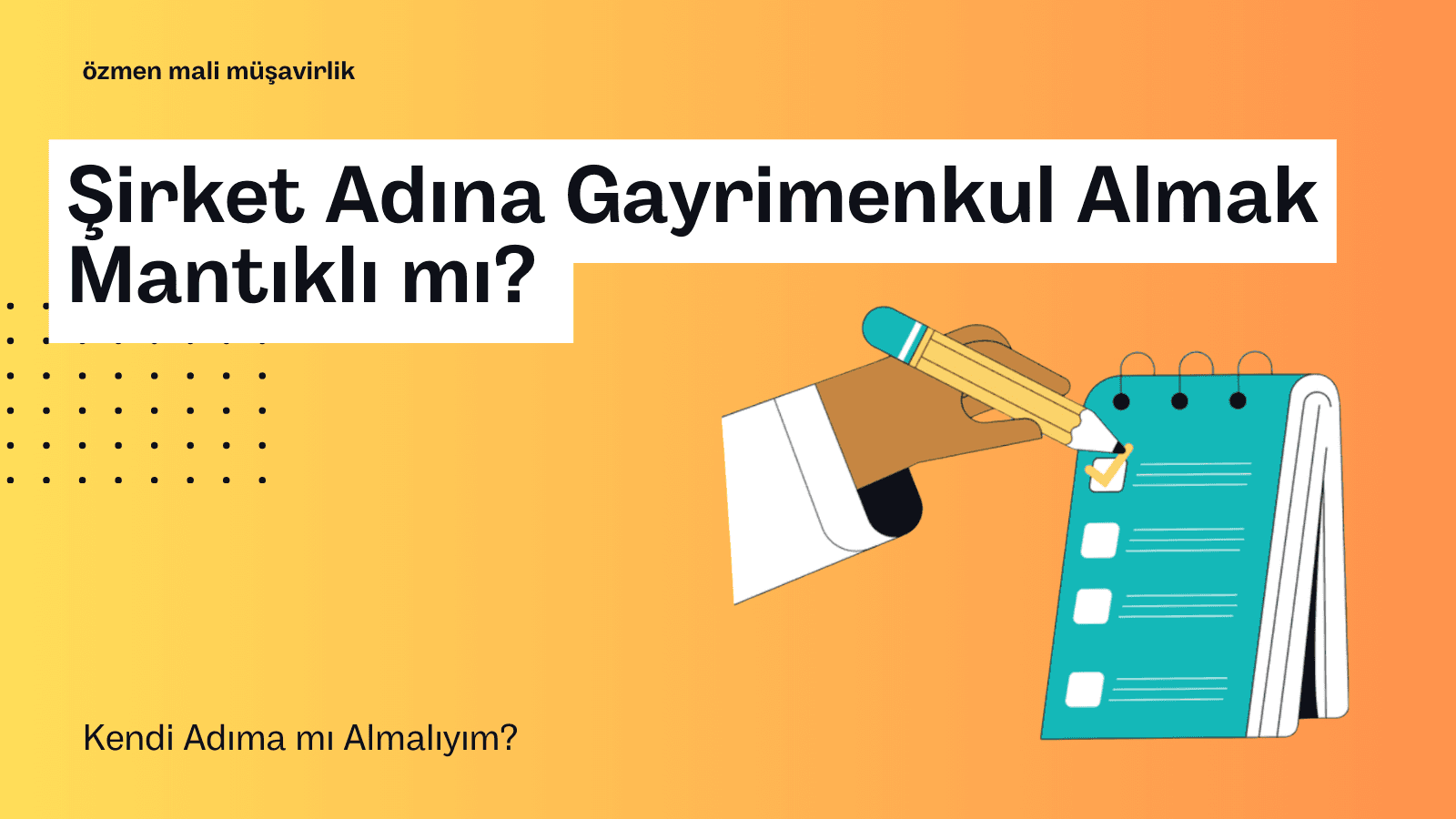 Şirket Adına Gayrimenkul Almak Mantıklı mı? Kendi Adıma mı Almalıyım?