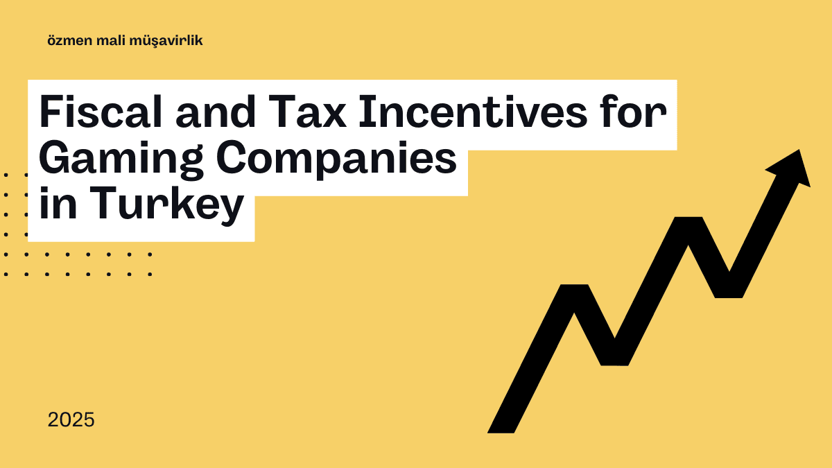 Fiscal and Tax Incentives for Gaming Companies in Turkey