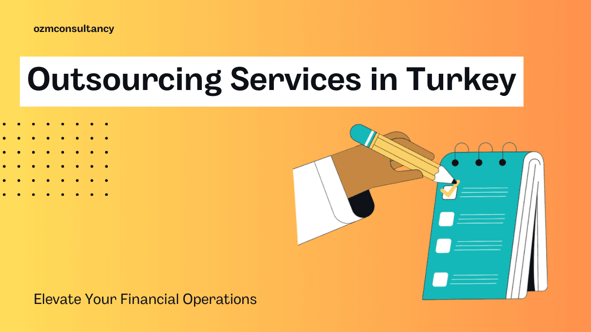 Outsourcing Services in Turkey: Elevate Your Financial Operations