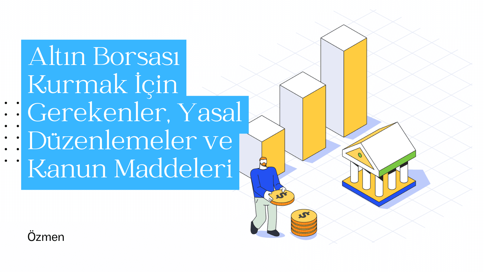 Altın Borsası Kurmak İçin Gerekenler, Yasal Düzenlemeler ve Kanun Maddeleri