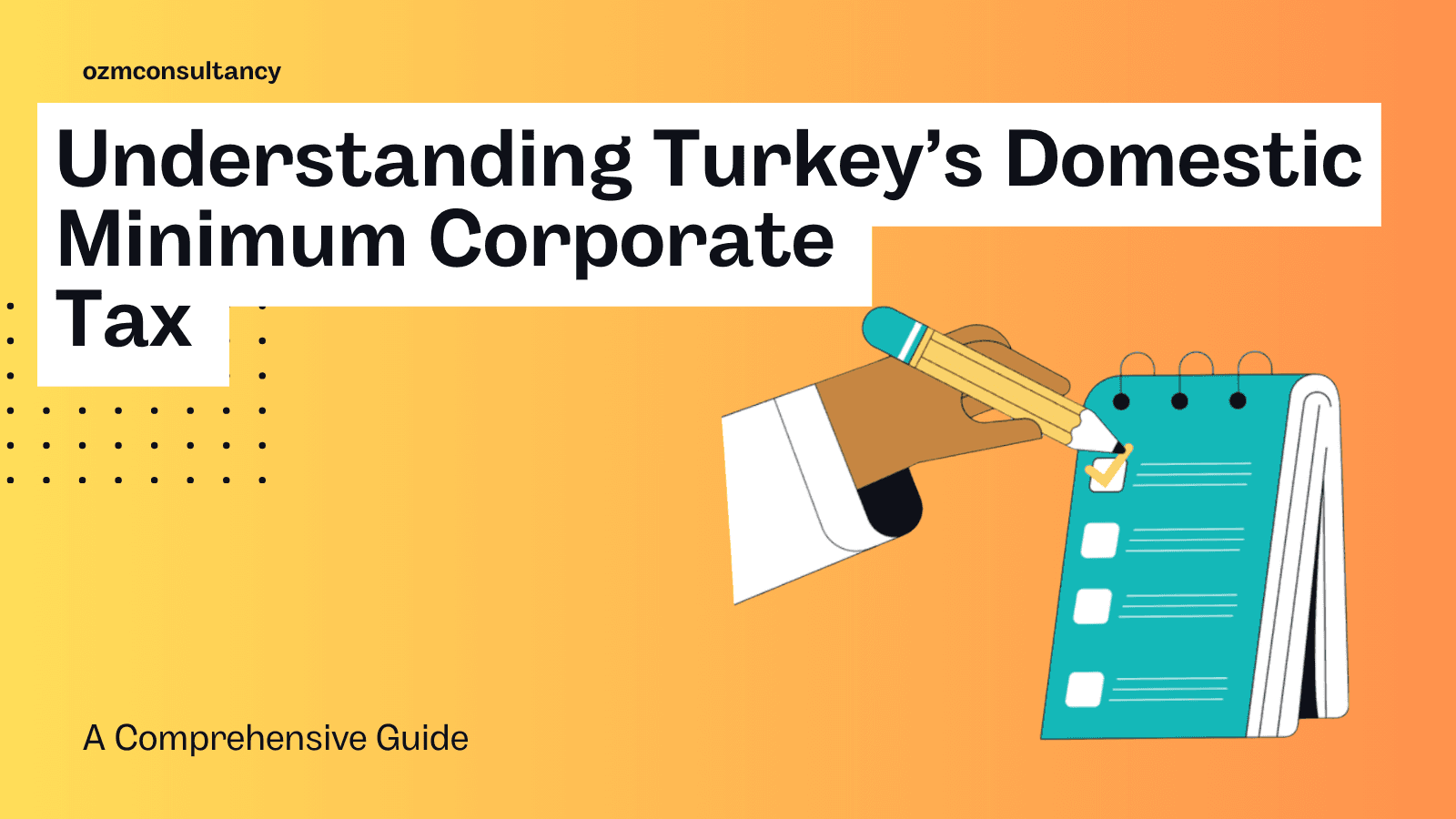 Understanding Turkey’s Domestic Minimum Corporate Tax: A Comprehensive Guide