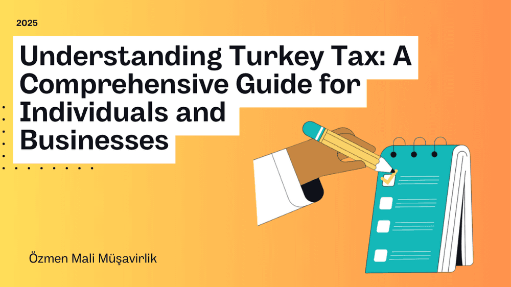 Understanding Turkey Tax 2025: A Comprehensive Guide for Individuals and Businesses