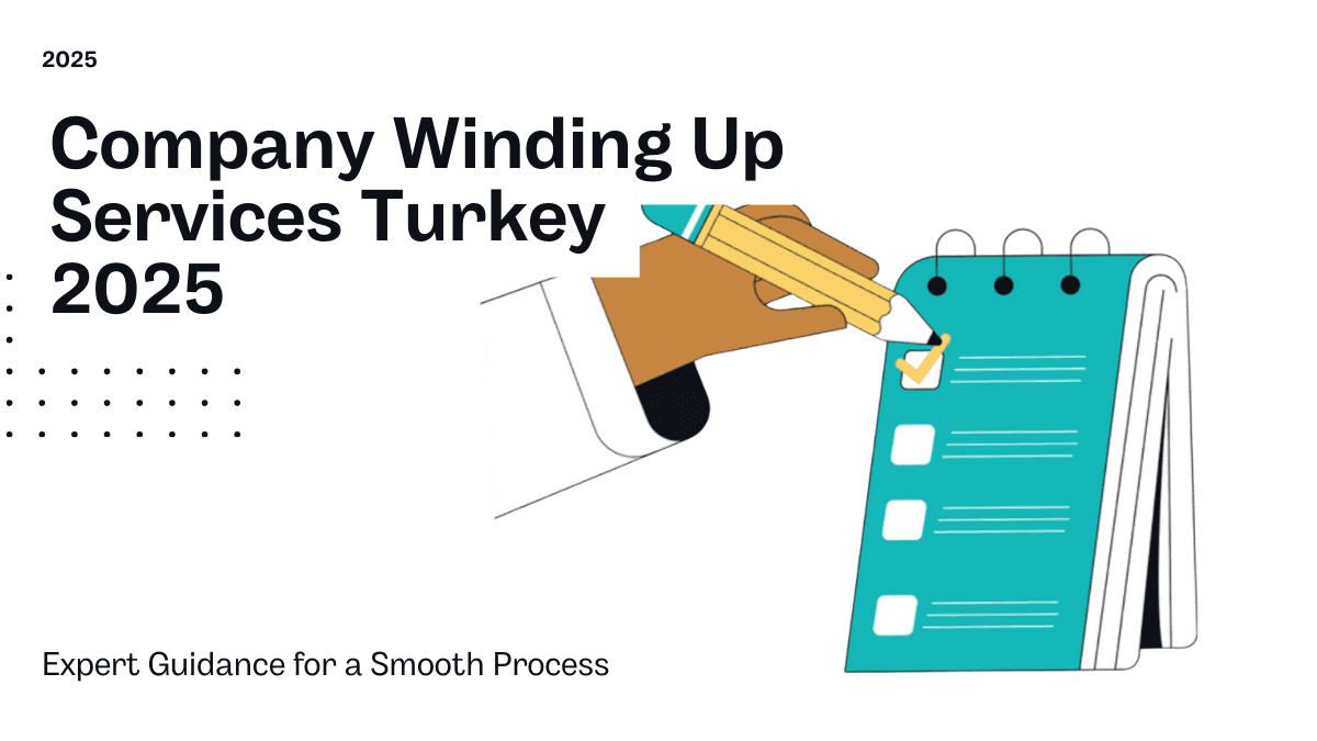 Company Winding Up Services Turkey 2025: Streamline Your Business Closure