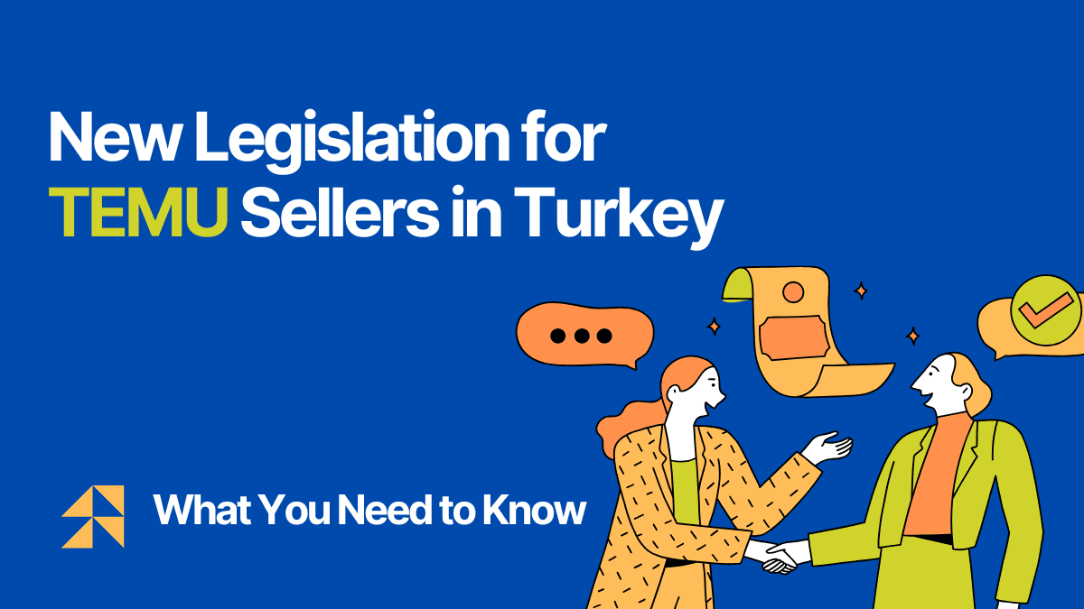 New Legislation for TEMU Sellers in Turkey: What You Need to Know
