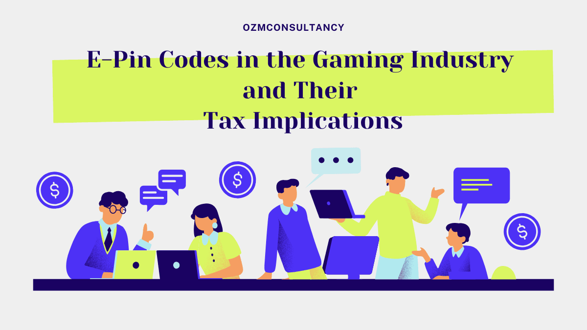 E-Pin Codes in the Gaming Industry and Their Tax Implications