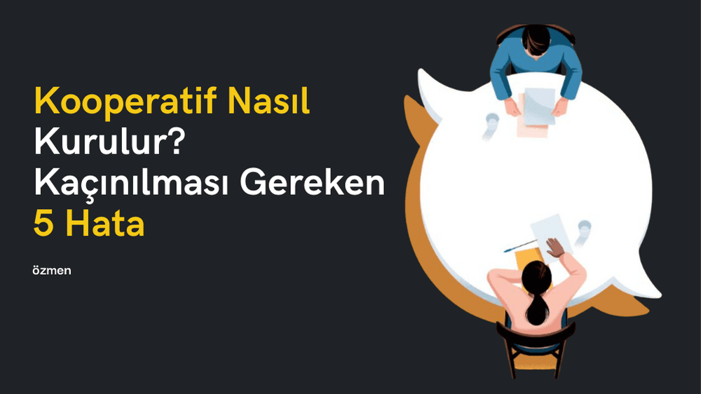 Kooperatif Nasıl Kurulur? Kaçınılması Gereken 5 Hata