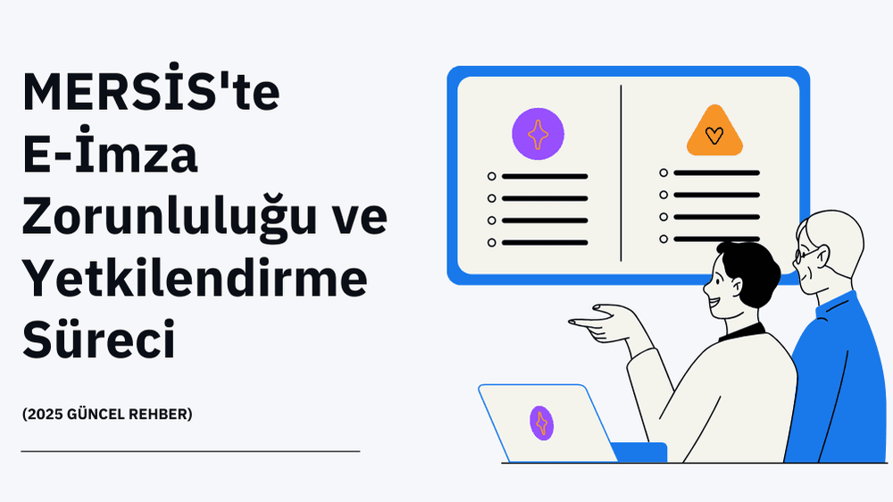 MERSİS'te E-İmza Zorunluluğu ve Yetkilendirme Süreci