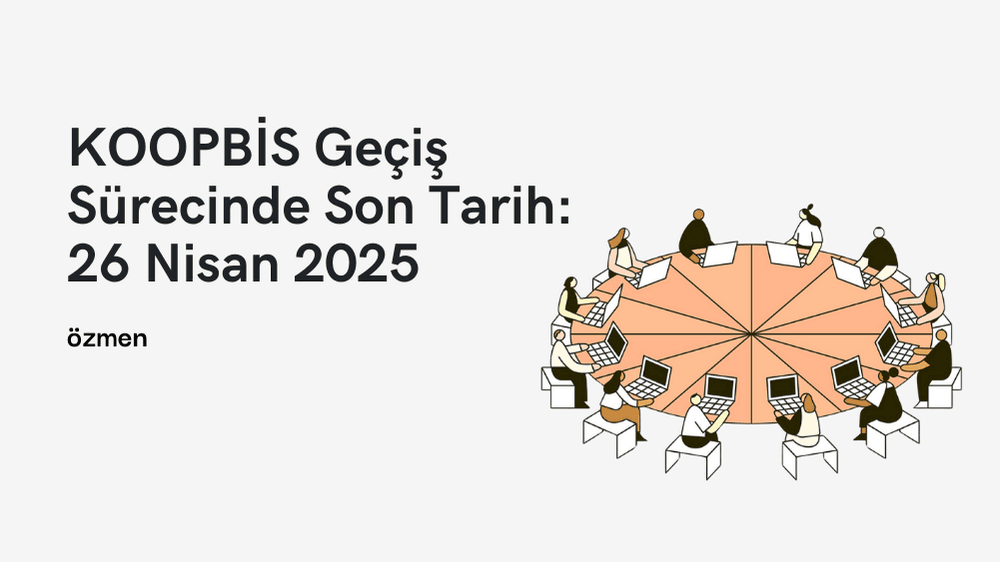 KOOPBİS Geçiş Sürecinde Son Tarih: 26 Nisan 2025