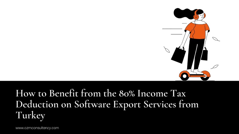 How to Benefit from the 80% Income Tax Deduction on Software Export Services from Turkey