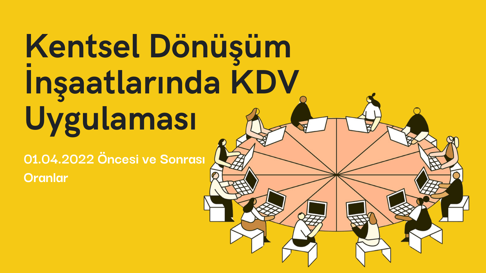 Kentsel Dönüşüm İnşaatlarında KDV Uygulaması: 01.04.2022 Öncesi ve Sonrası Oranlar