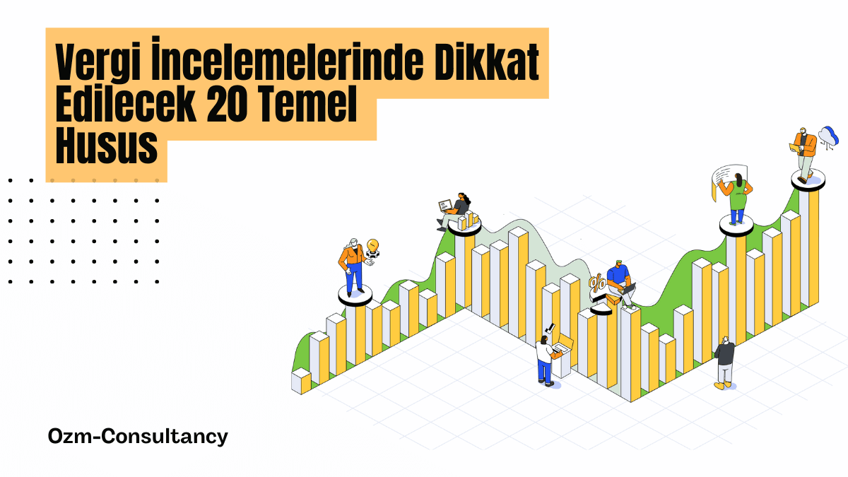 Vergi İncelemelerinde Dikkat Edilecek 20 Temel Husus