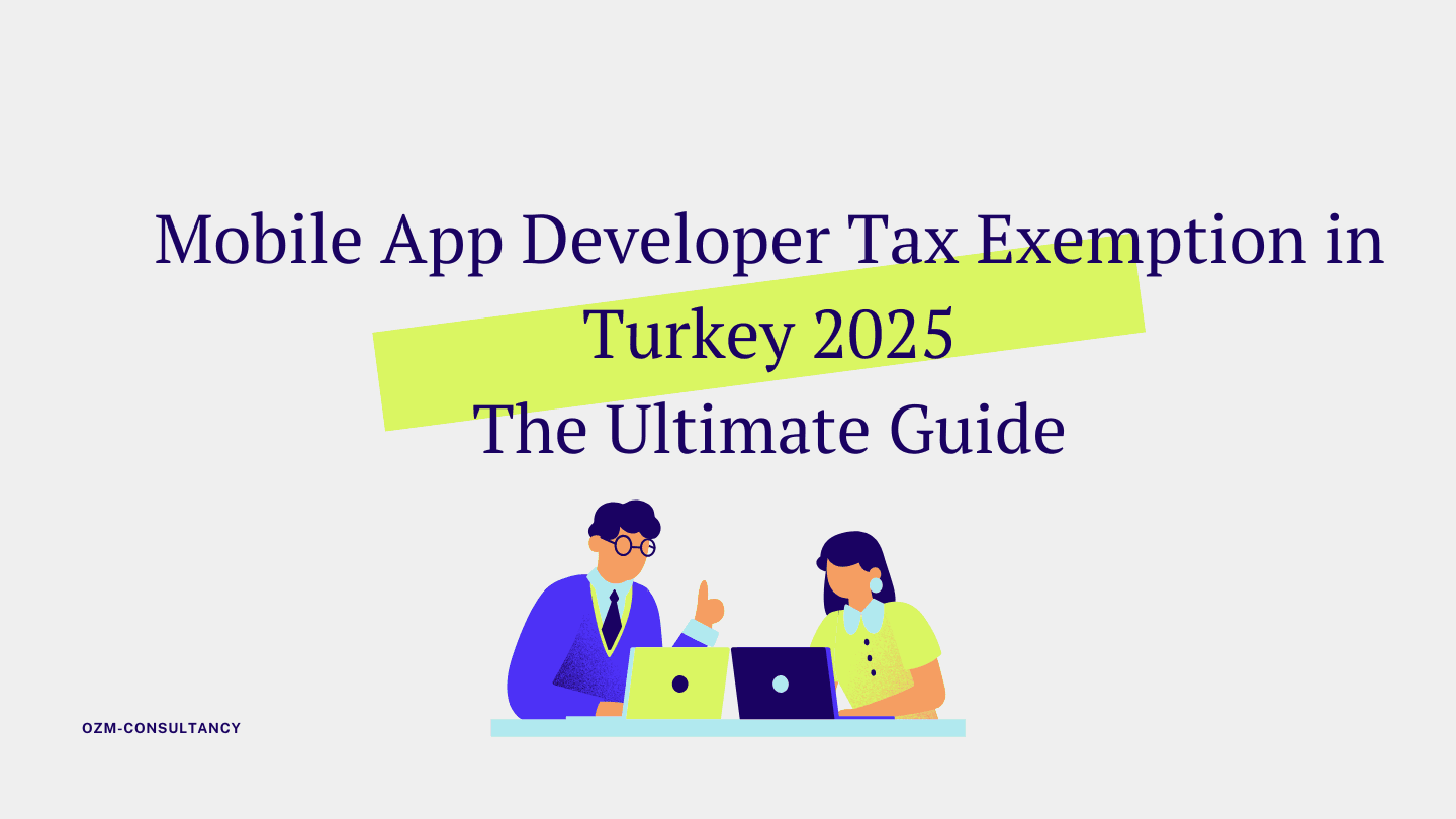 Mobile App Developer Tax Exemption in Turkey 2025: The Ultimate Guide