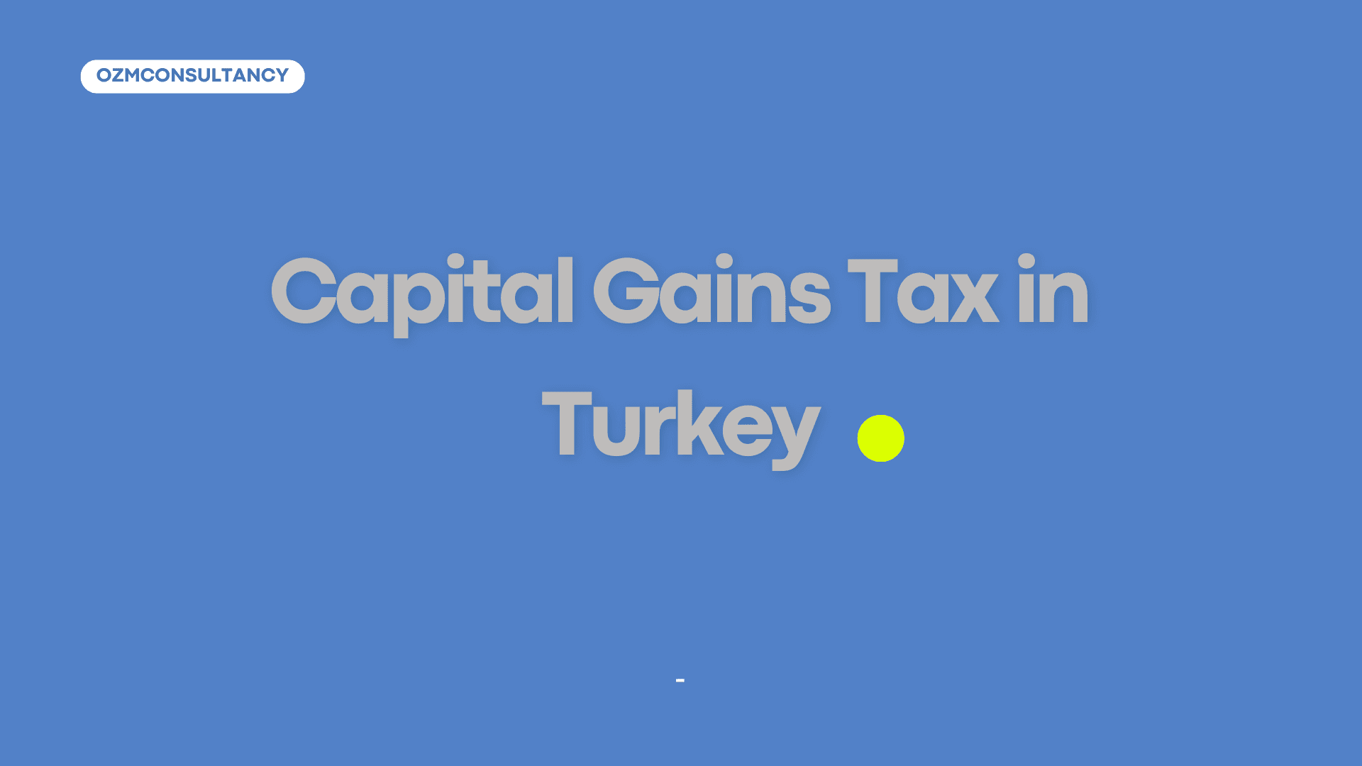 Capital Gains Tax in Turkey: The Complete 2025 Guide with Real-Life Scenarios