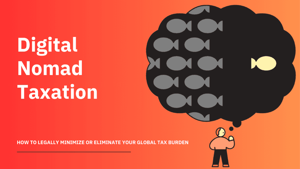 Digital Nomad Taxation: How to Legally Minimize or Eliminate Your Global Tax Burden