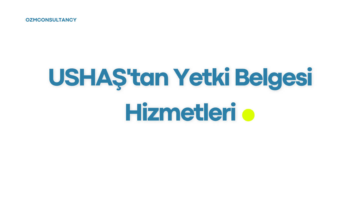 USHAŞ'tan Yetki Belgesi Hizmetleri