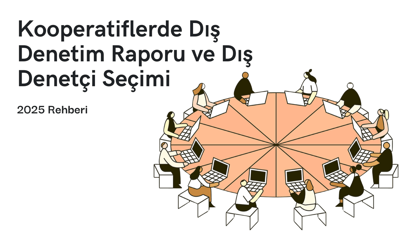 Kooperatiflerde Dış Denetim Raporu ve Dış Denetçi Seçimi: 2025 Rehberi