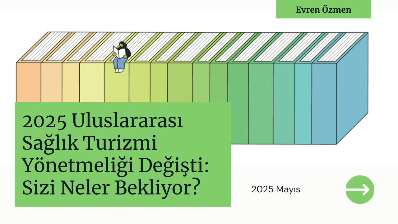 2025 Uluslararası Sağlık Turizmi Yönetmeliği Değişti: Sizi Neler Bekliyor?