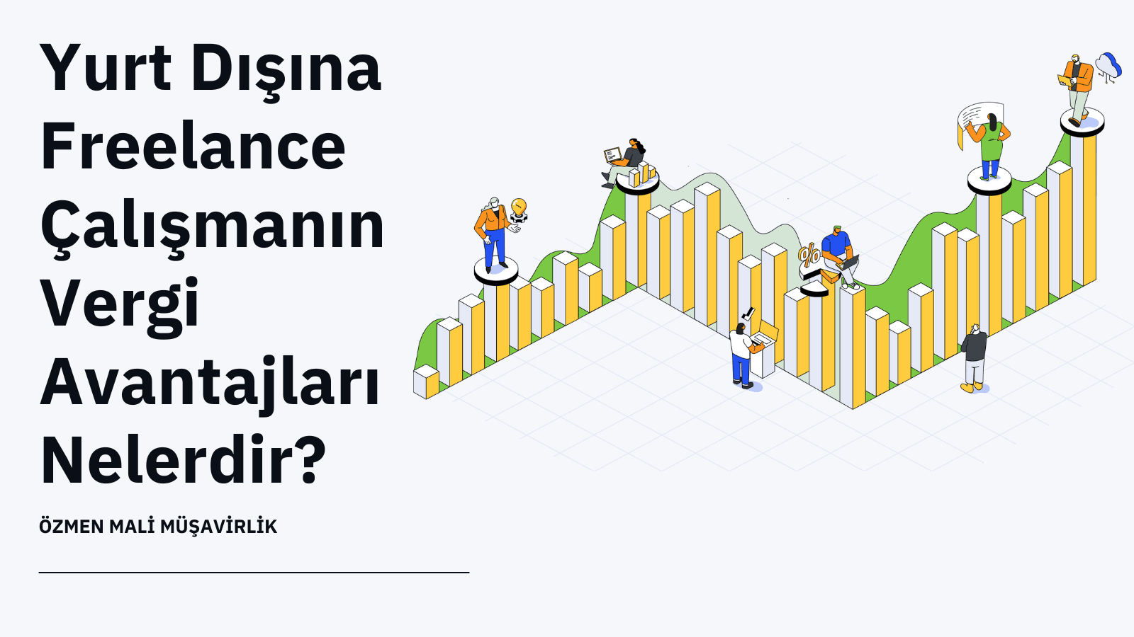 Yurt Dışına Freelance Çalışmanın Vergi Avantajları Nelerdir?