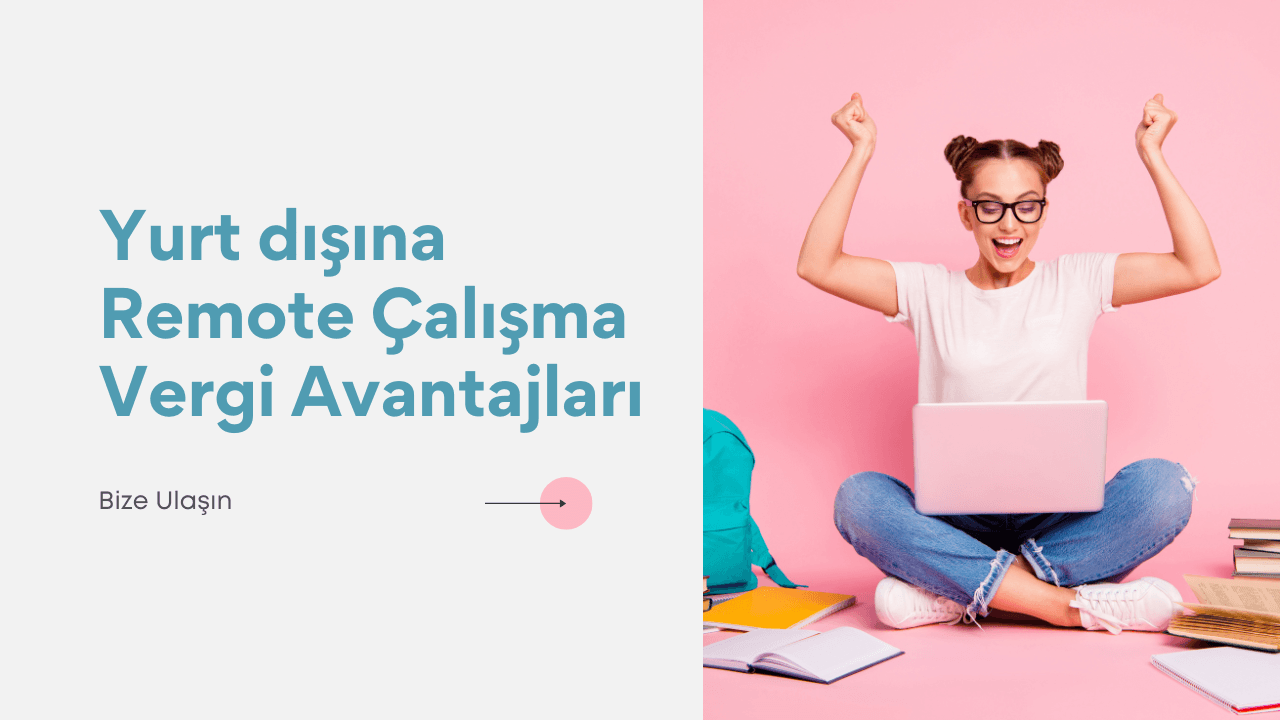 Yurt dışına Remote Çalışma Vergi Avantajları