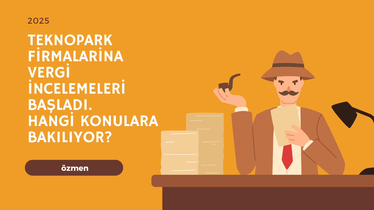 Teknopark Firmalarına Vergi İncelemeleri Başladı. Hangi Konulara Bakılıyor?