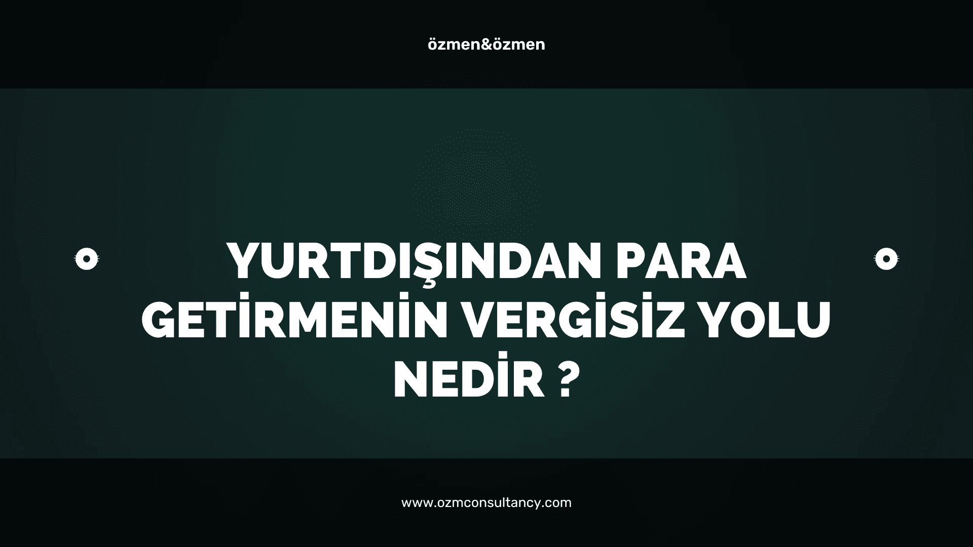 Yurtdışından Para Getirmenin Vergisiz Yolu Nedir ?