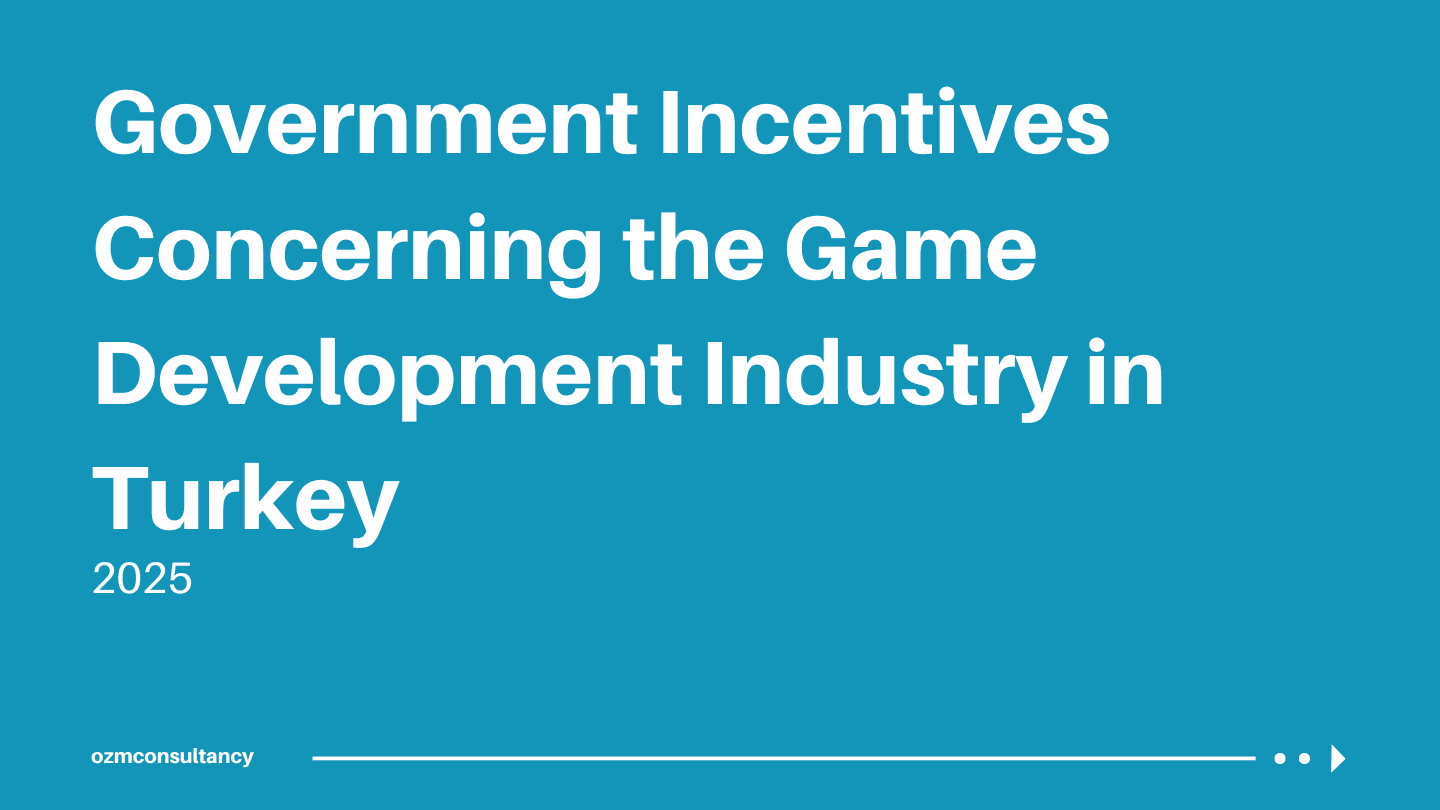 Government Incentives Concerning the Game Development Industry in Turkey