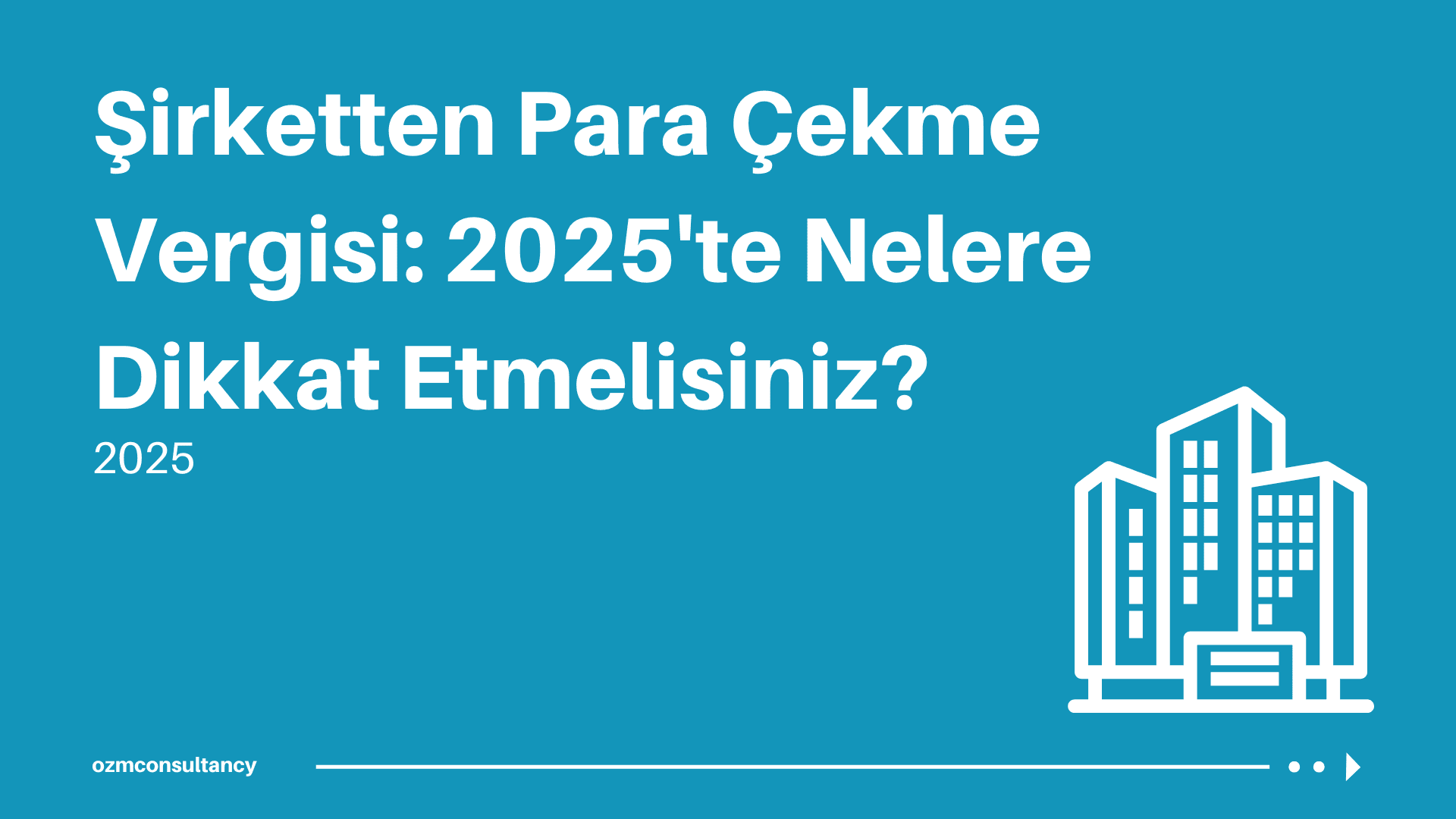 Şirketten Para Çekme Vergisi: 2025'te Nelere Dikkat Etmelisiniz?