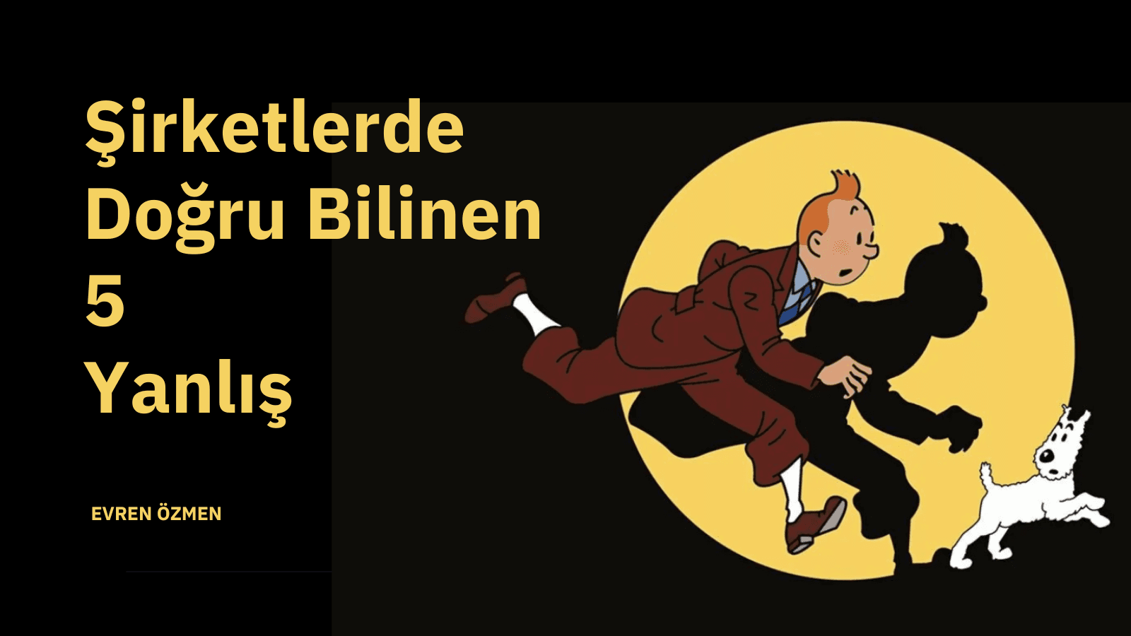 Şirketlerde Sık Yapılan 5 Tehlikeli Hata: Doğru Bildiğiniz Yanlışlar