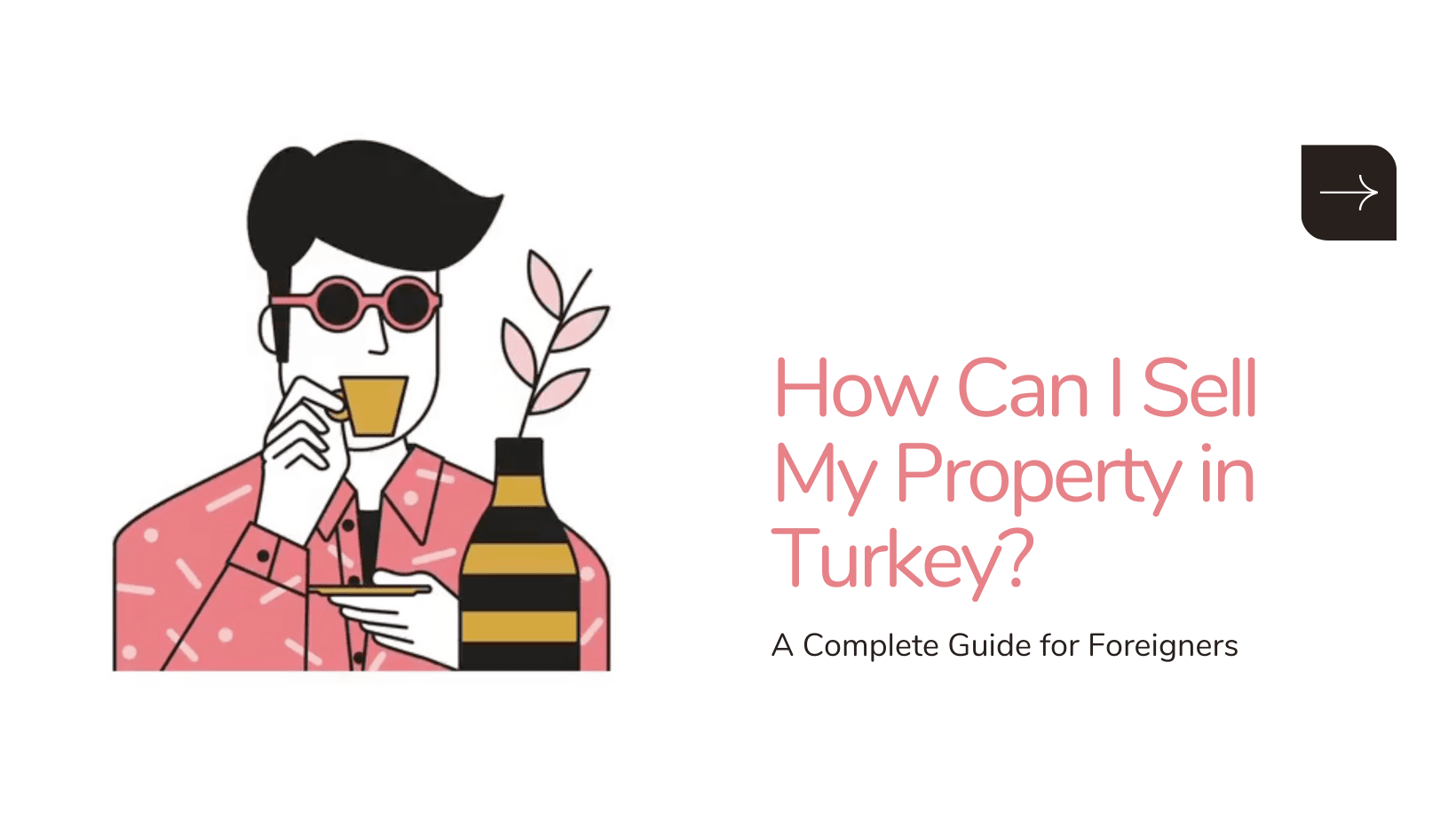 How Can I Sell My Property in Turkey? A Complete Guide for Foreigners