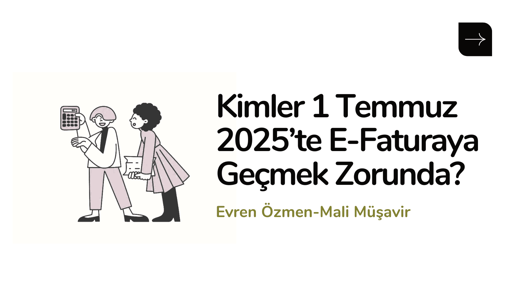 Kimler 1 Temmuz 2025’te E-Faturaya Geçmek Zorunda?
