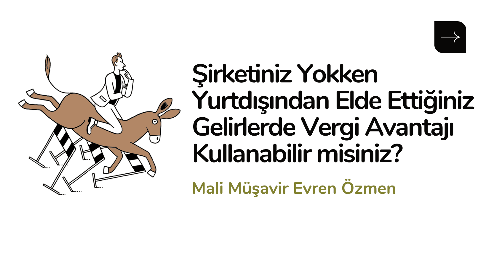 Şirketiniz Yokken Yurtdışından Elde Ettiğiniz Gelirlerde Vergi Avantajı Kullanabilir misiniz?