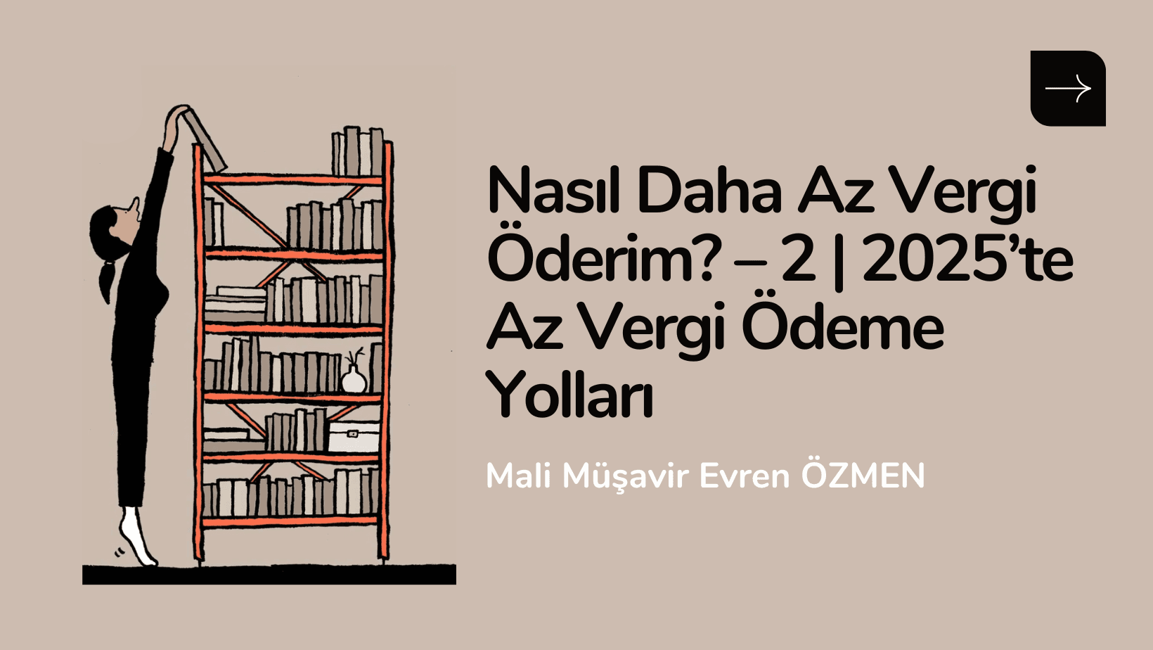 Nasıl Daha Az Vergi Öderim? – 2 | 2025’te Az Vergi Ödeme Yolları