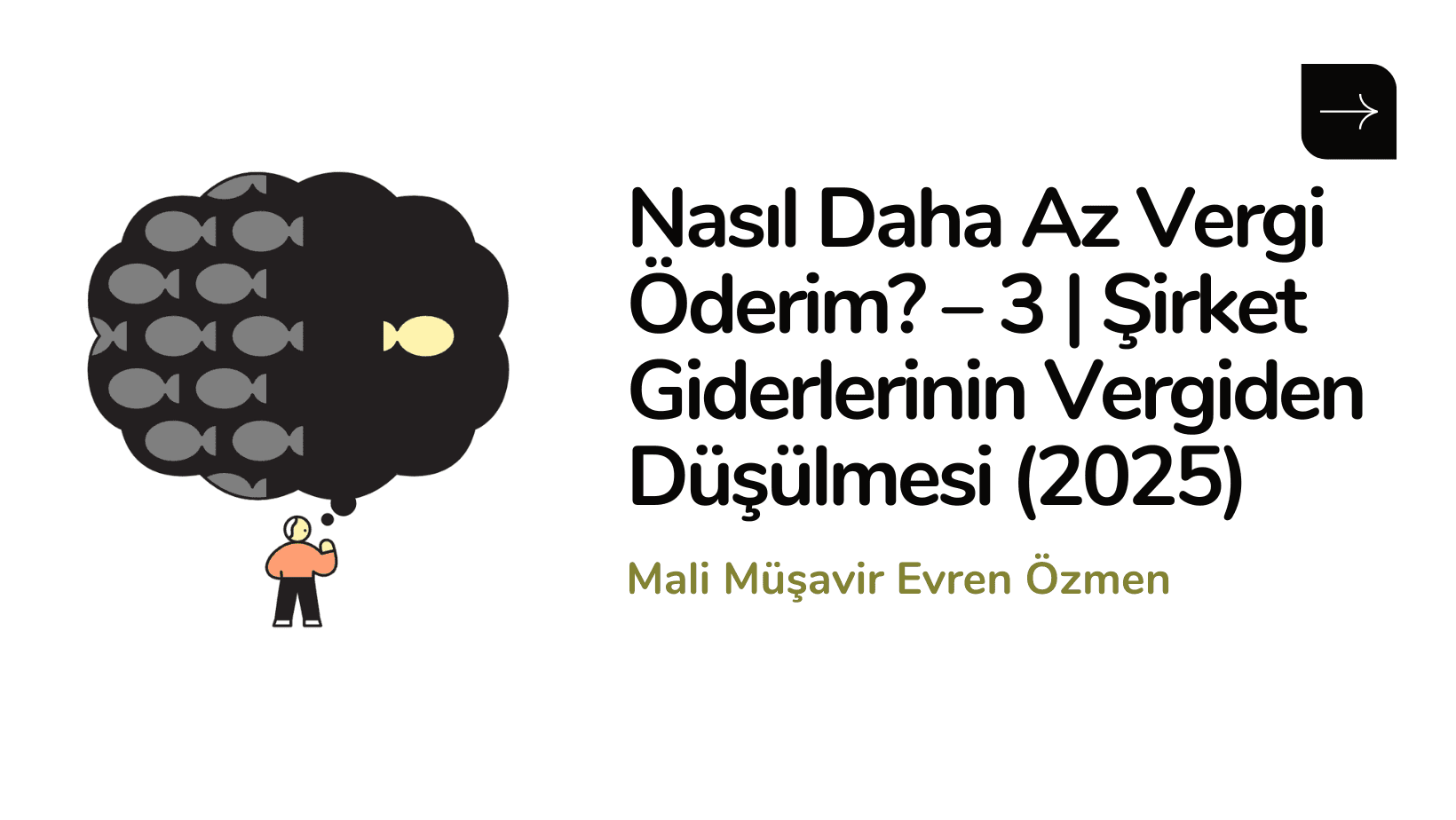 Nasıl Daha Az Vergi Öderim? – 3 | Şirket Giderlerinin Vergiden Düşülmesi (2025)