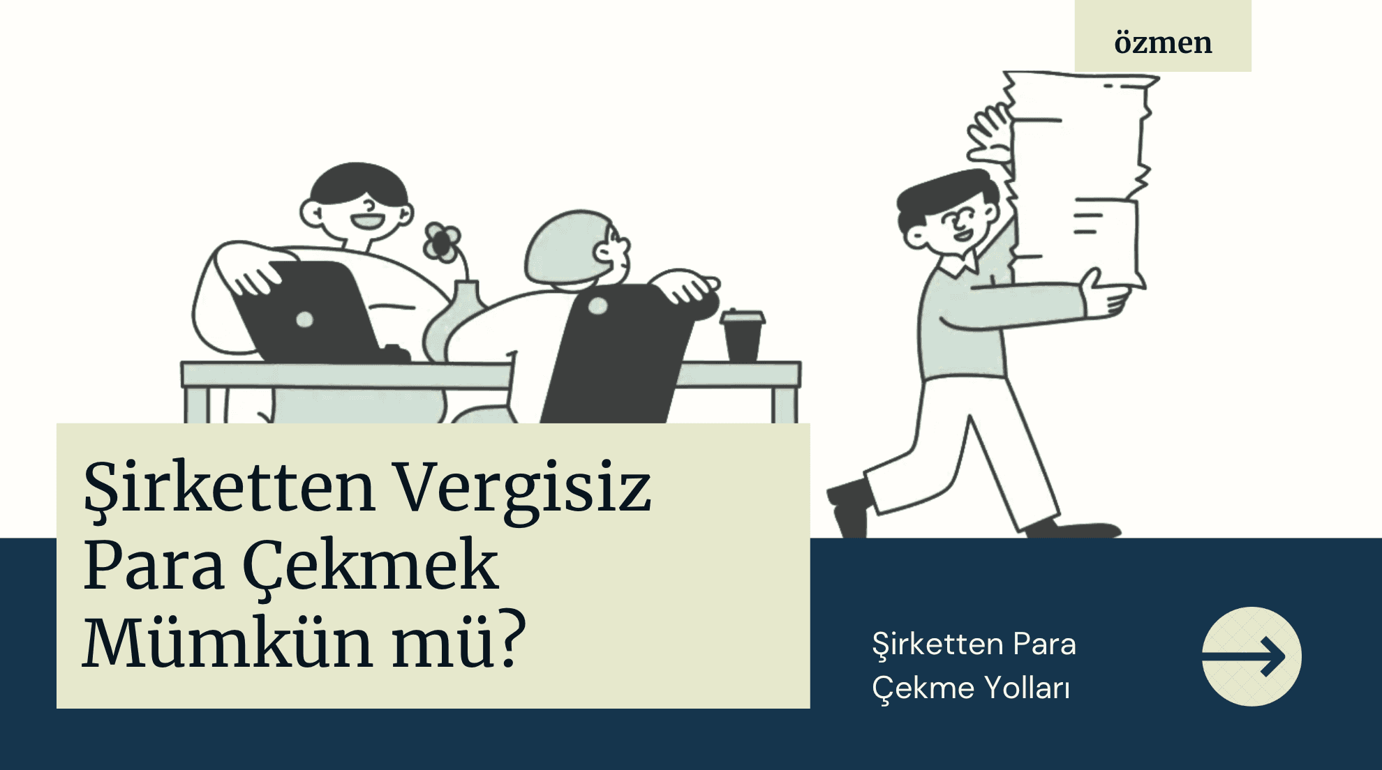 Şirketten Vergisiz Para Çekmek Mümkün mü? Şirketten Para Çekme Yolları