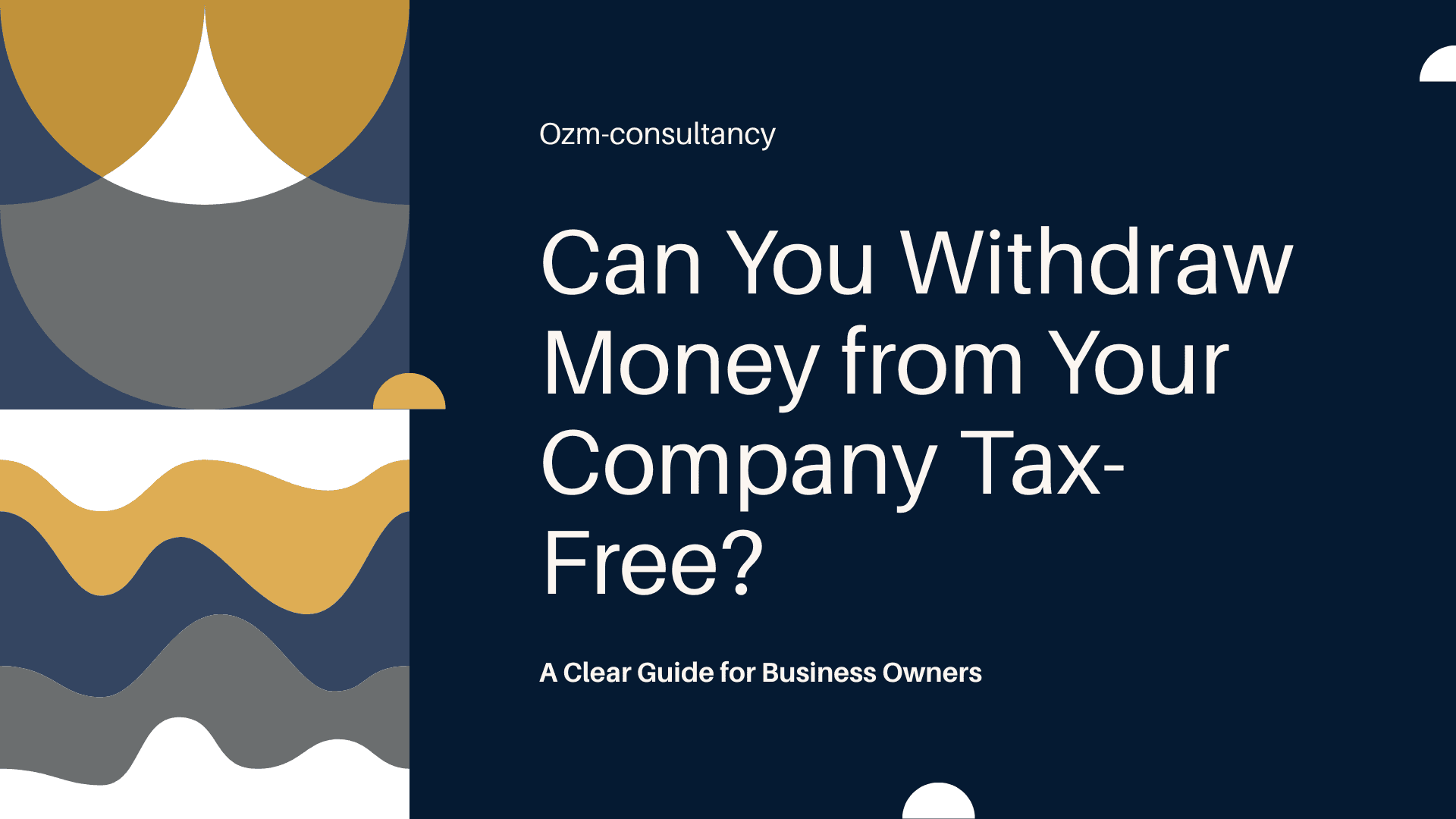 Can You Withdraw Money from Your Company Tax-Free? A Clear Guide for Business Owners