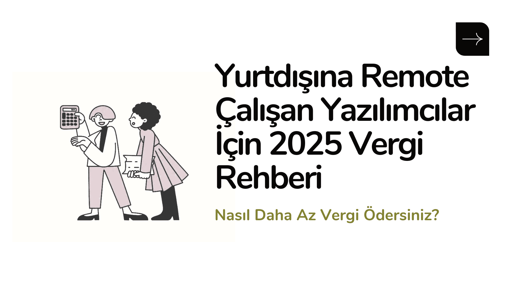 Yurtdışına Remote Çalışan Yazılımcılar İçin 2025 Vergi Rehberi: Nasıl Daha Az Vergi Ödersiniz?