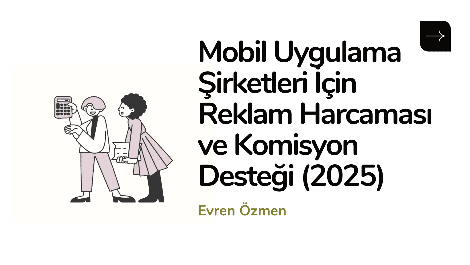 Mobil Uygulama Şirketleri İçin Reklam Harcaması ve Komisyon Desteği (2025)