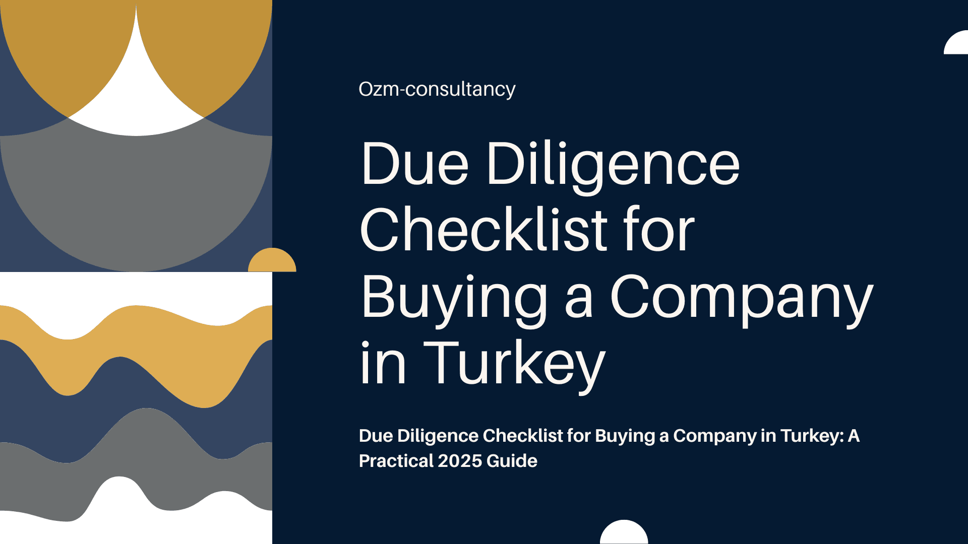 Due Diligence Checklist for Buying a Company in Turkey: A Practical 2025 Guide