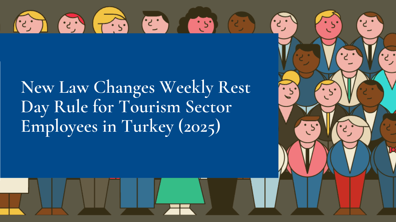 New Law Changes Weekly Rest Day Rule for Tourism Sector Employees in Turkey (2025)