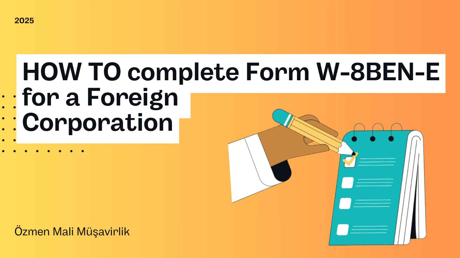 HOW TO complete Form W-8BEN-E for a Foreign Corporation