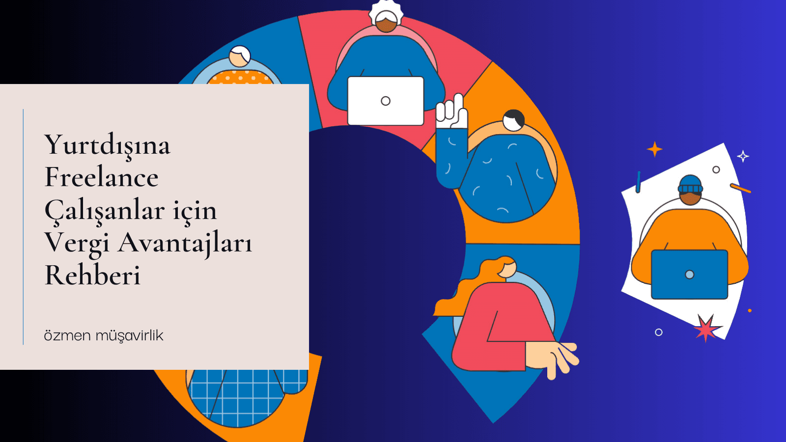 Türkiye'den Yurt Dışına Uzaktan Çalışmanın Vergisel Avantajları Nelerdir?