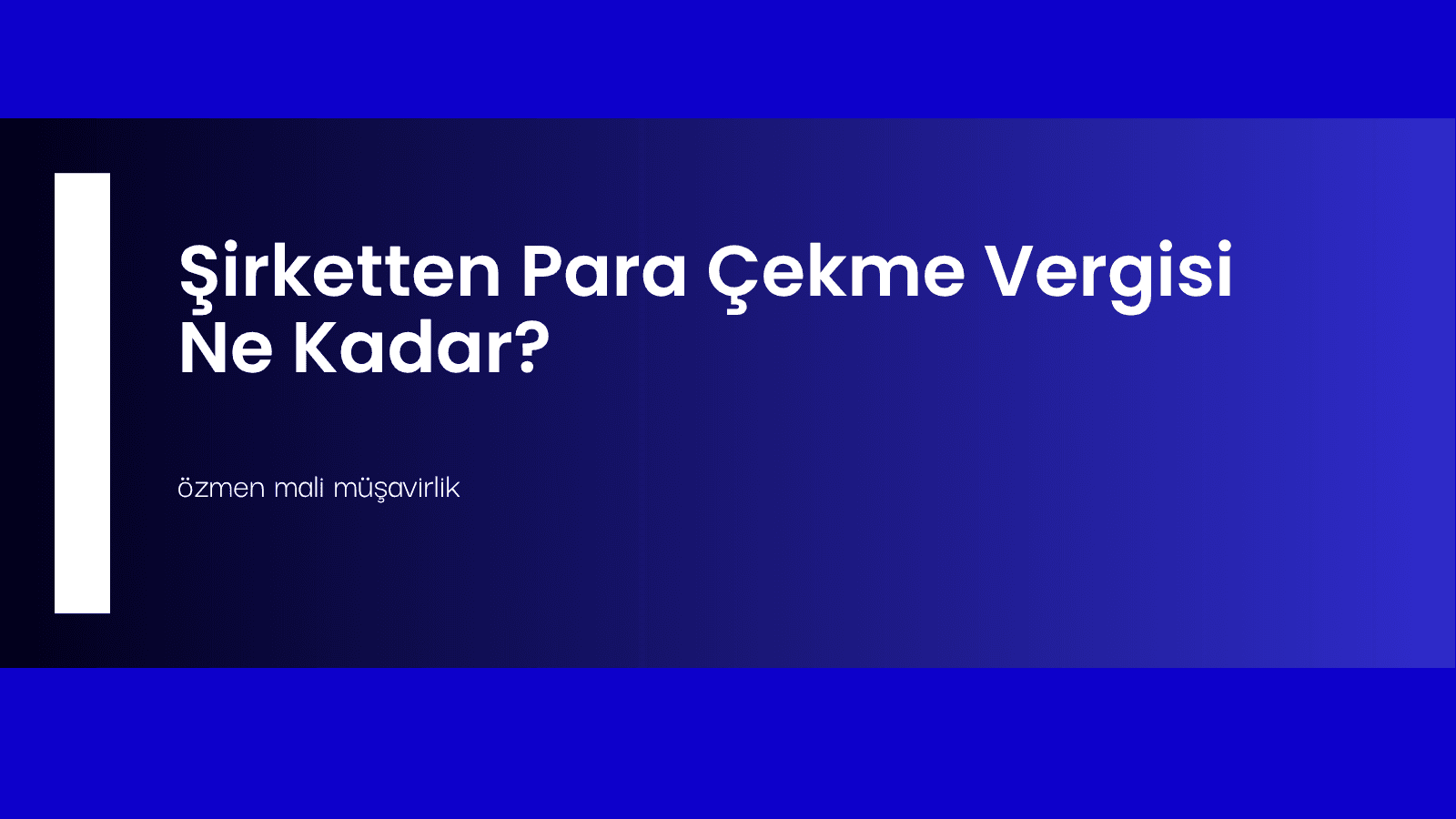 Şirketten Para Çekme Vergisi Ne Kadar?