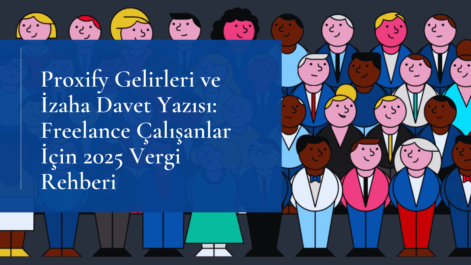 Proxify Gelirleri ve İzaha Davet Yazısı: Freelance Çalışanlar İçin 2025 Vergi Rehberi