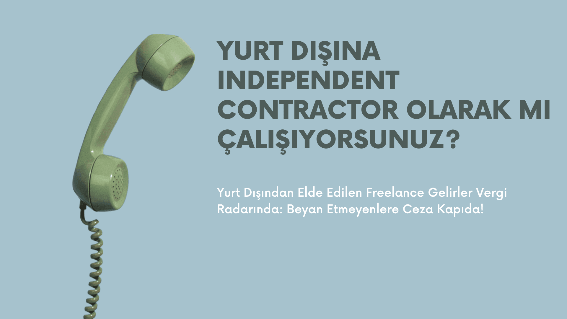Yurt Dışından Elde Edilen Freelance Gelirler Vergi Radarında: Beyan Etmeyenlere Ceza Kapıda!