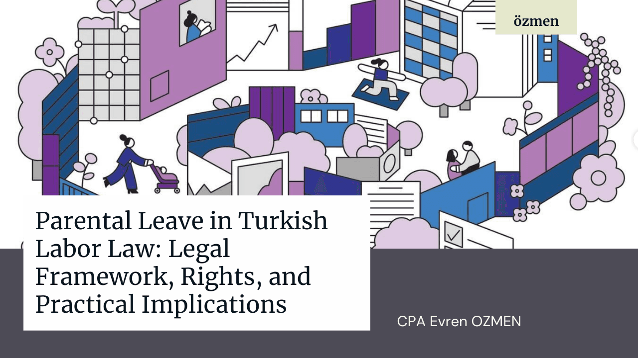 Parental Leave in Turkish Labor Law: Legal Framework, Rights, and Practical Implications
