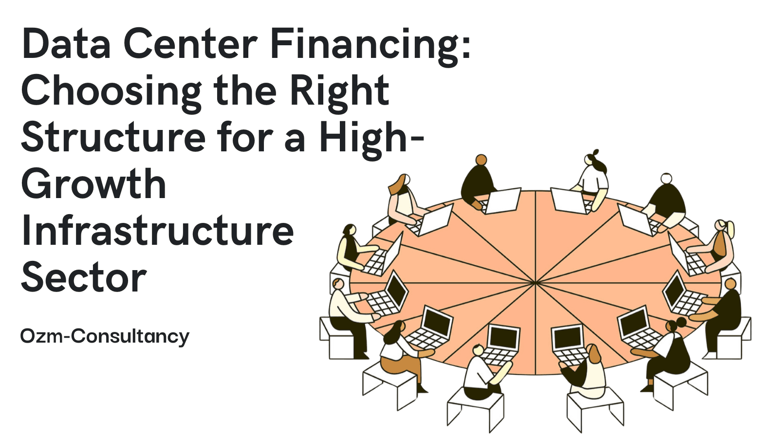 Data Center Financing: Choosing the Right Structure for a High-Growth Infrastructure Sector