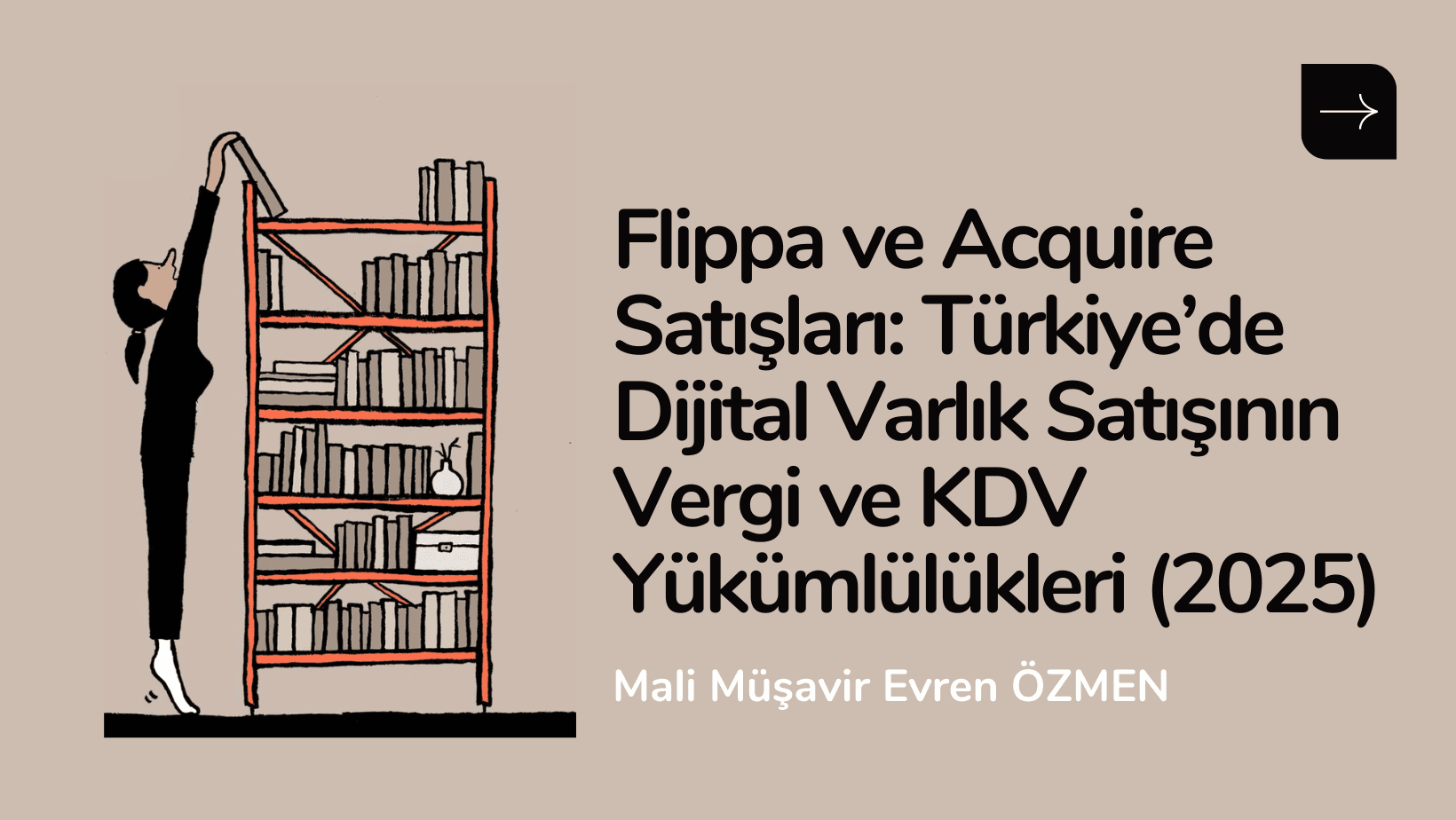 Flippa ve Acquire Satışları: Türkiye’de Dijital Varlık Satışının Vergi ve KDV Yükümlülükleri (2025)